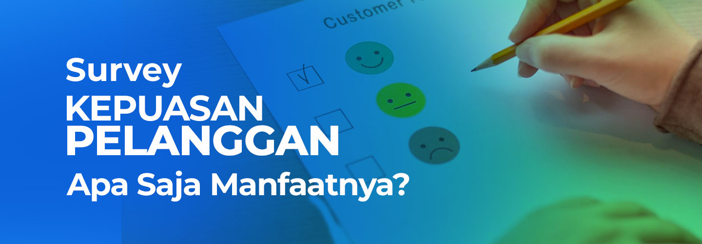 5 Manfaat Survei Kepuasan Pelanggan untuk Mengembangkan Bisnis