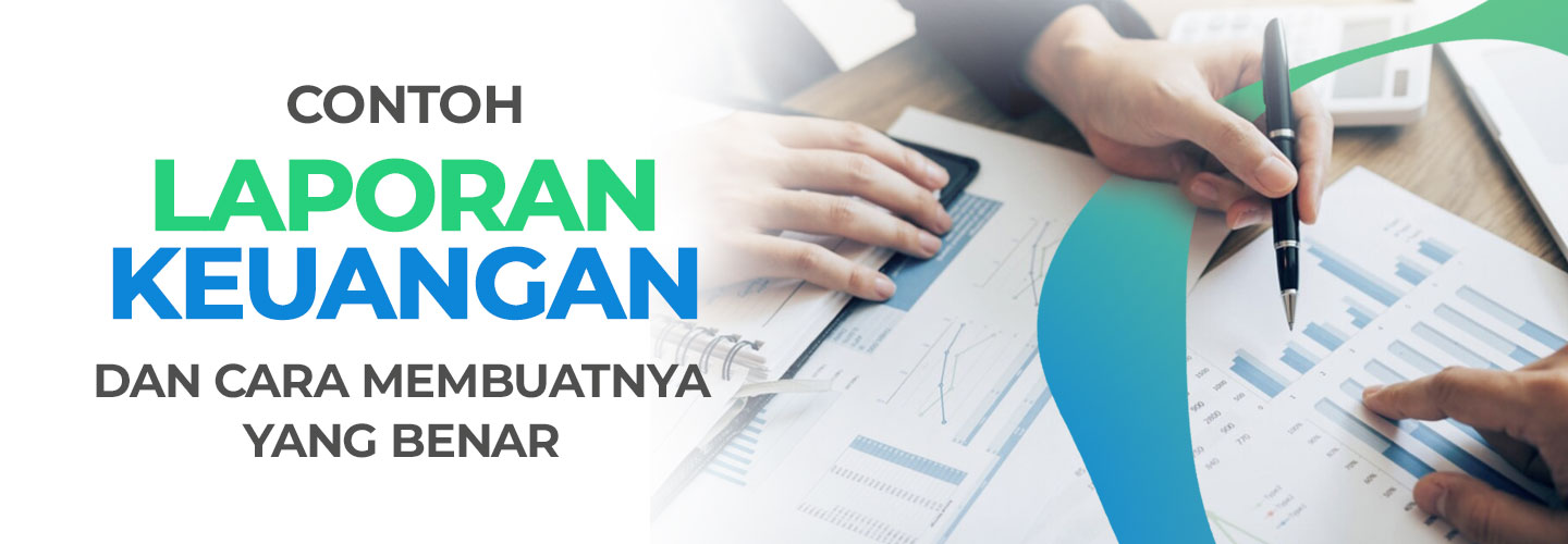 5 Contoh Laporan Keuangan dan Cara Tepat Membuatnya