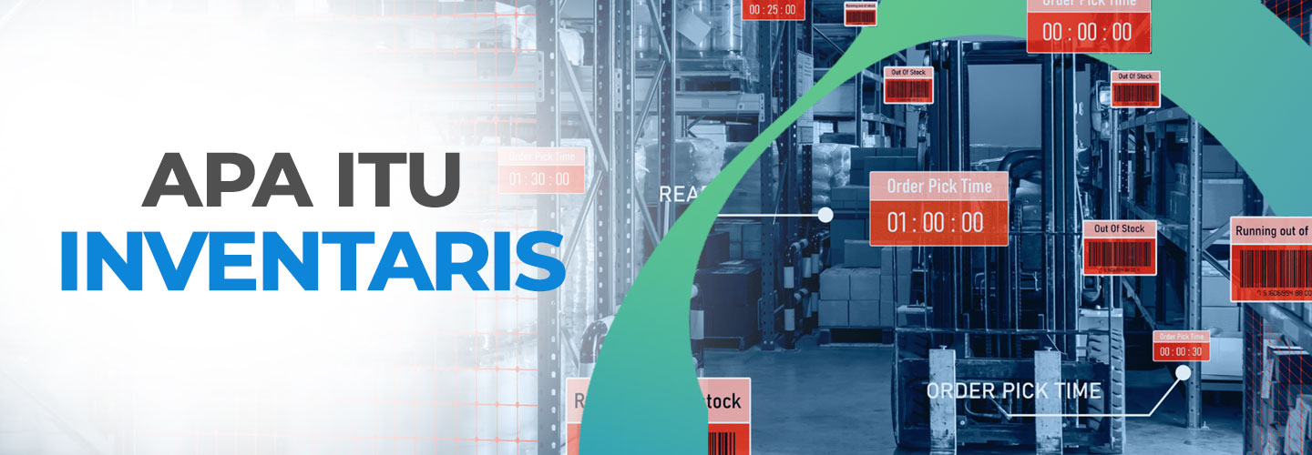 Apa Itu Inventaris: Jenis, Contoh, Tujuan, Tantangan, dan Cara Mengelola