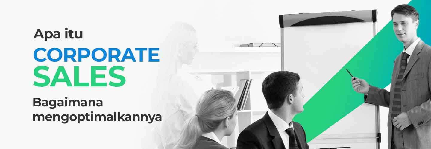 Corporate Sales: Characteristics and How to Optimize Them