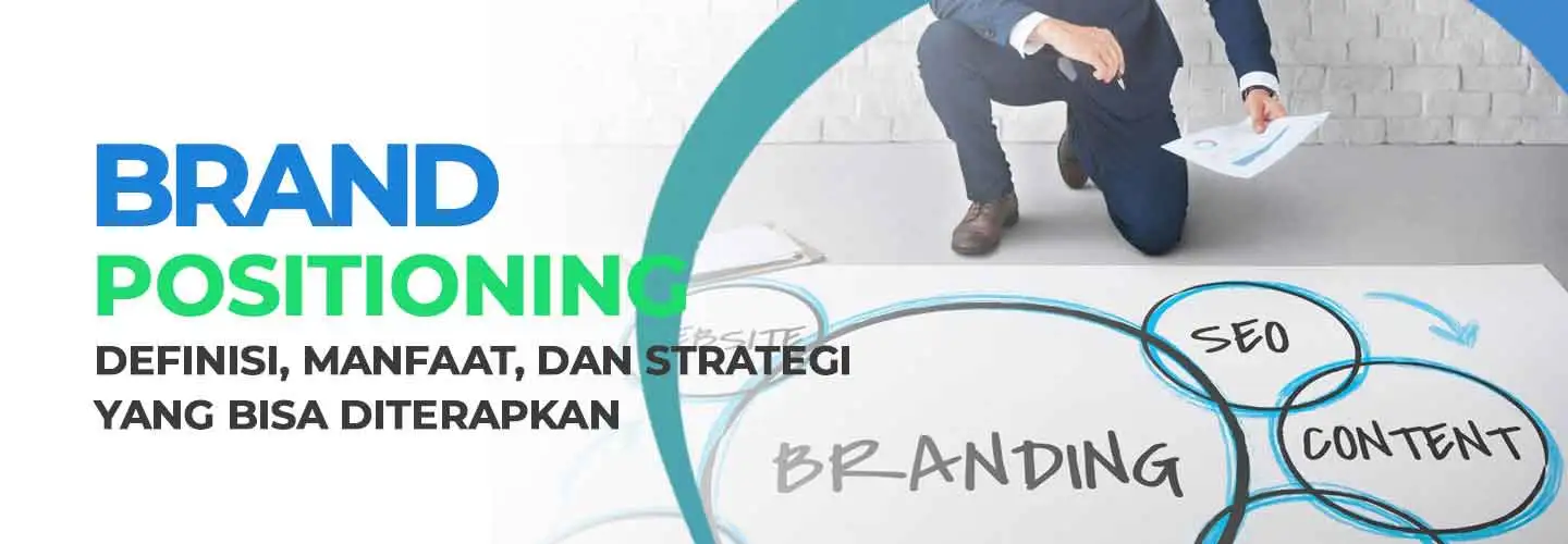 Brand Positioning: Definisi, Manfaat, dan Strategi yang Bisa Diterapkan