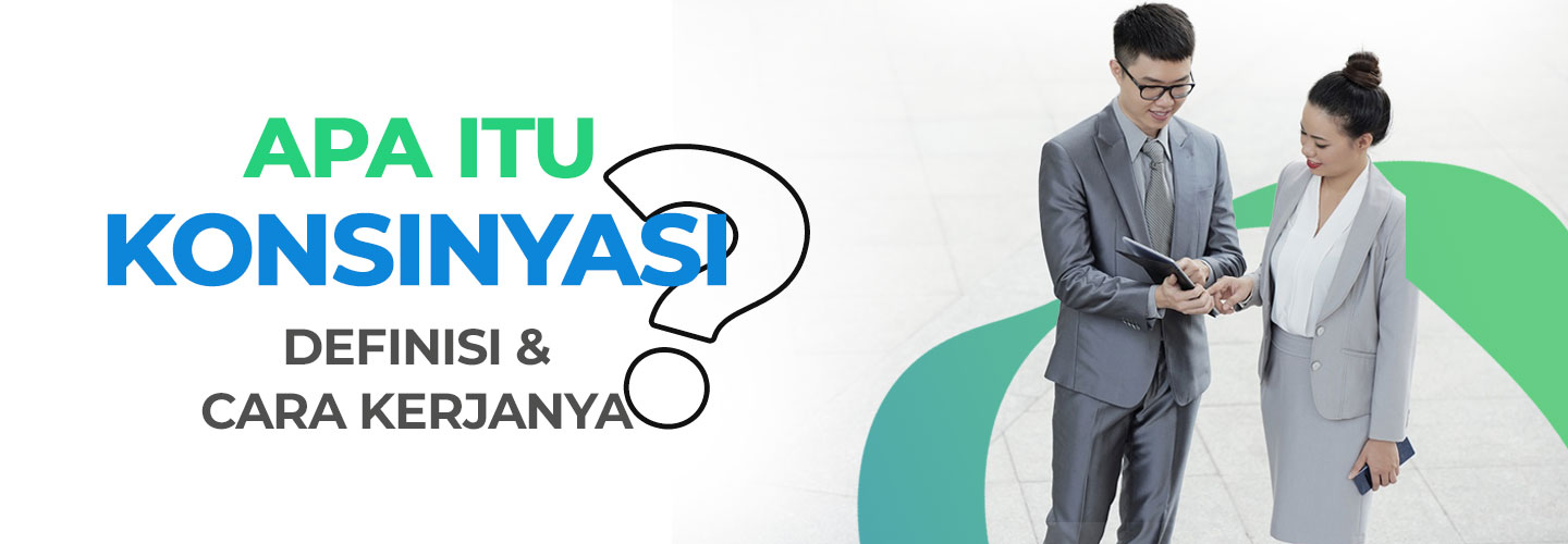 Menggali Lebih Dalam Seputar Konsinyasi dalam Bisnis Retail