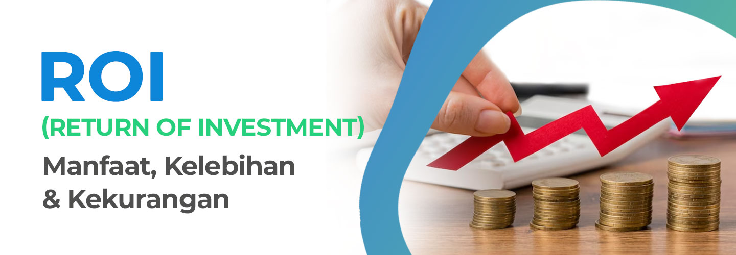 ROI (Return of Investment): Definition, Benefits, Advantages and Disadvantages