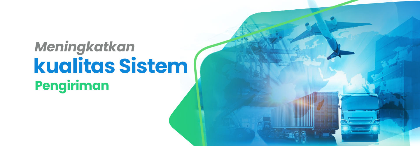Cara Meningkatkan Kualitas Sistem Pengiriman