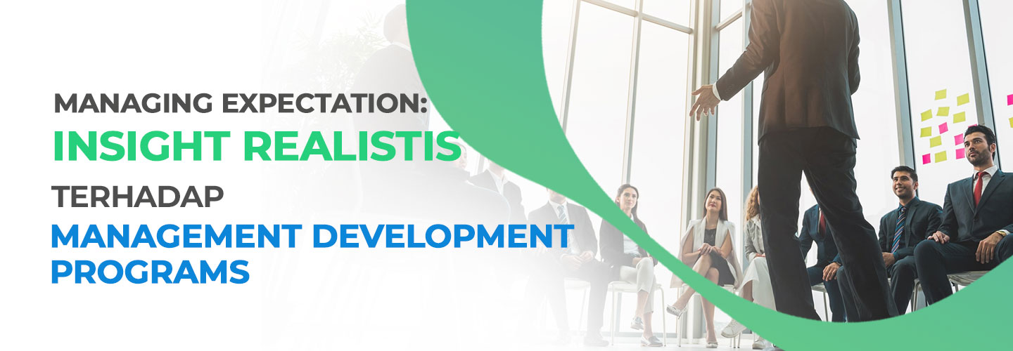 Managing Expectations:  Insight Realistis Terhadap Management Development Programs