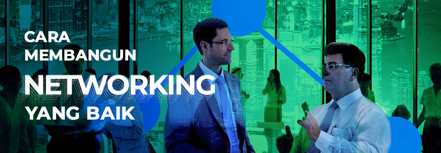 Cara Membangun Networking yang Baik