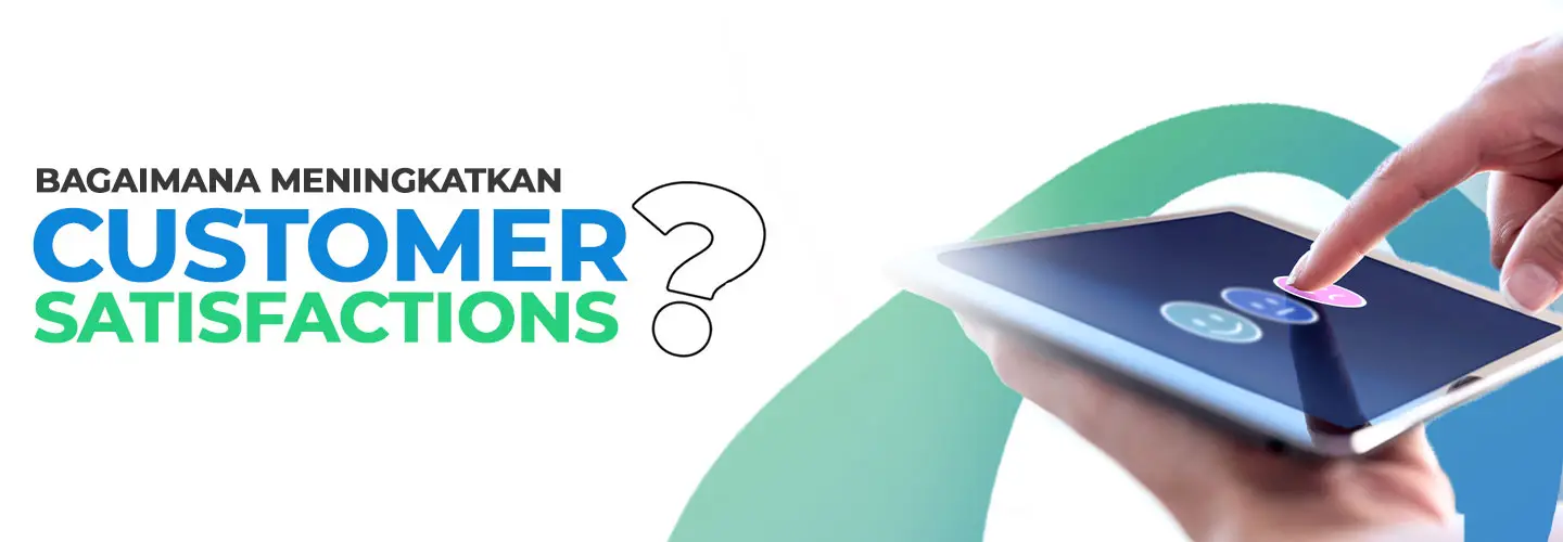 10 Faktor dan Cara Meningkatkan Customer Satisfaction