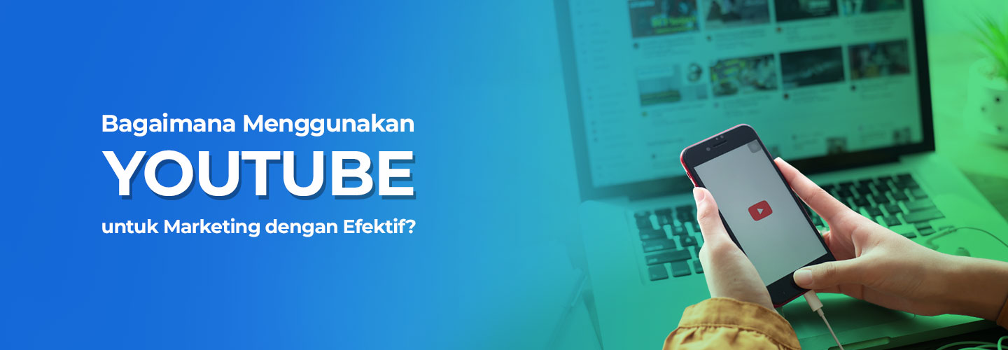 Mengenal YouTube Marketing dan Keuntungannya Bagi Bisnis
