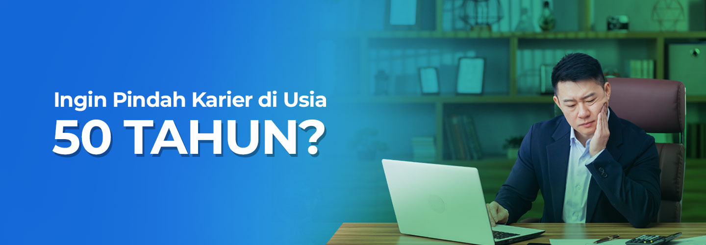 Cara Beralih Karir Setelah Usia 50 Tahun
