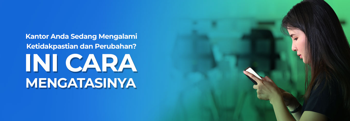 Menghadapi Ketidakpastian dan Menerima Perubahan Saat Bekerja