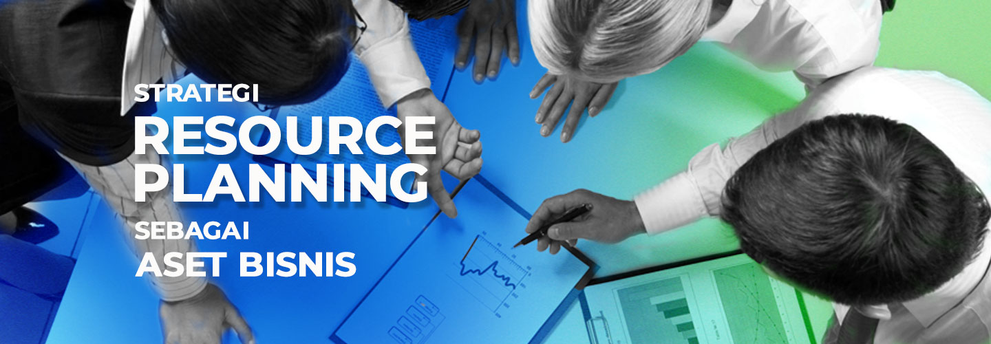 Strategi Resource Planning Sebagai Aset Bisnis
