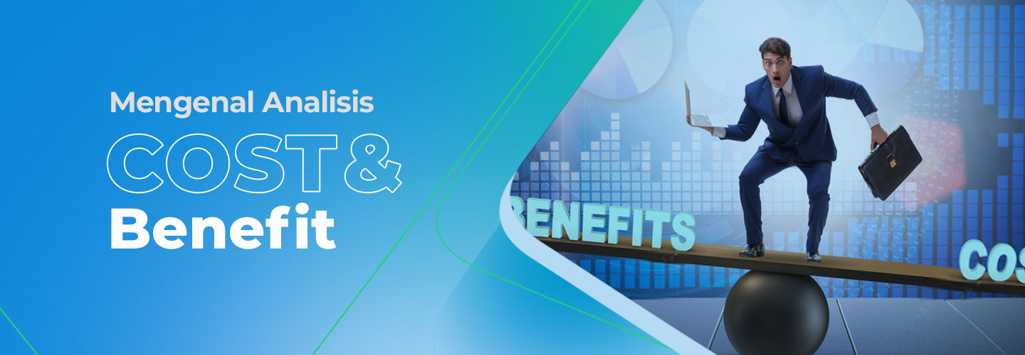 Mengenal Cost and Benefit Analysis, Manfaat, dan Keterbatasannya