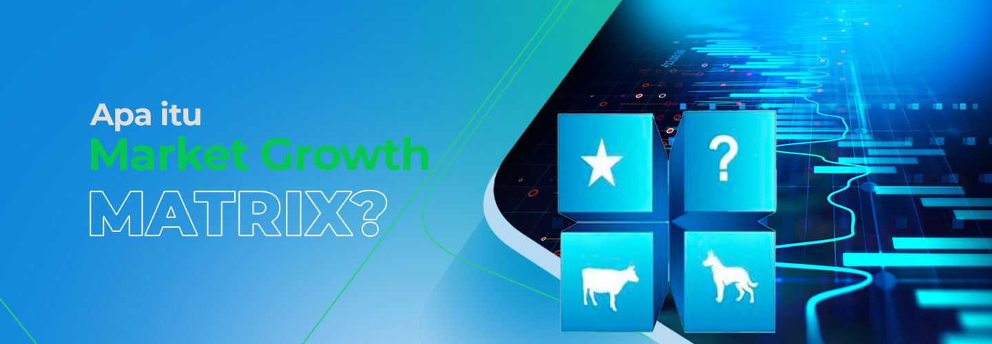Mengenal Matriks Pengembangan Pasar untuk Bisnis