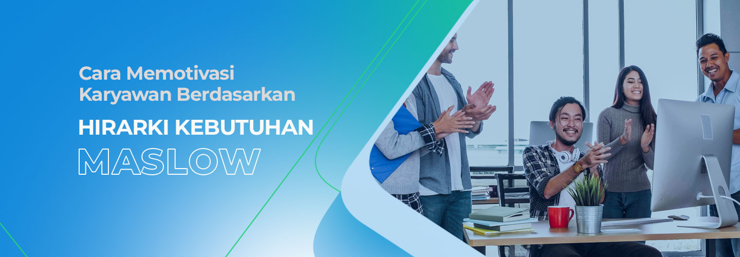 Bagaimana Perusahaan dapat Memotivasi Karyawan dengan Hierarki Kebutuhan Maslow
