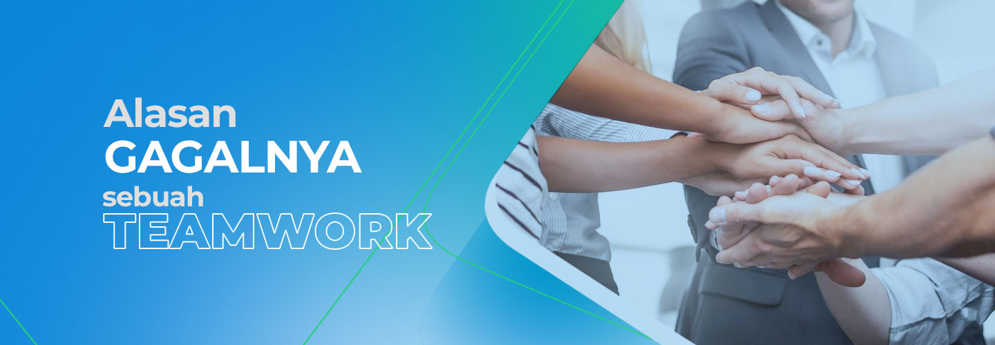 Penyebab Gagalnya Sebuah Kerja Sama Tim (Teamwork)
