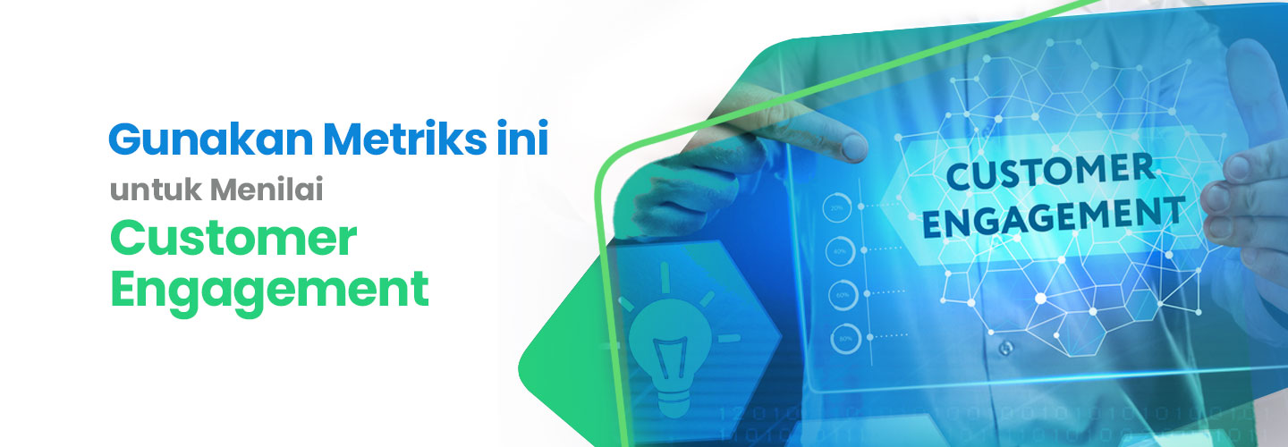 Metriks yang Dibutuhkan untuk Menilai Customer Engagement