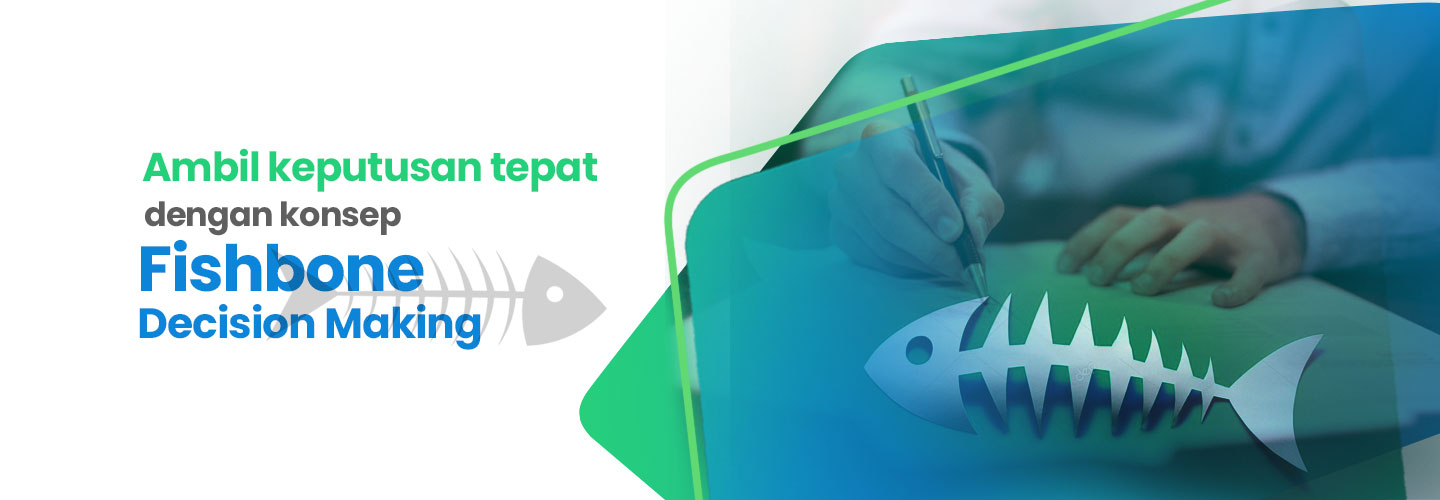 Fishbone Diagram untuk Proses Decision Making