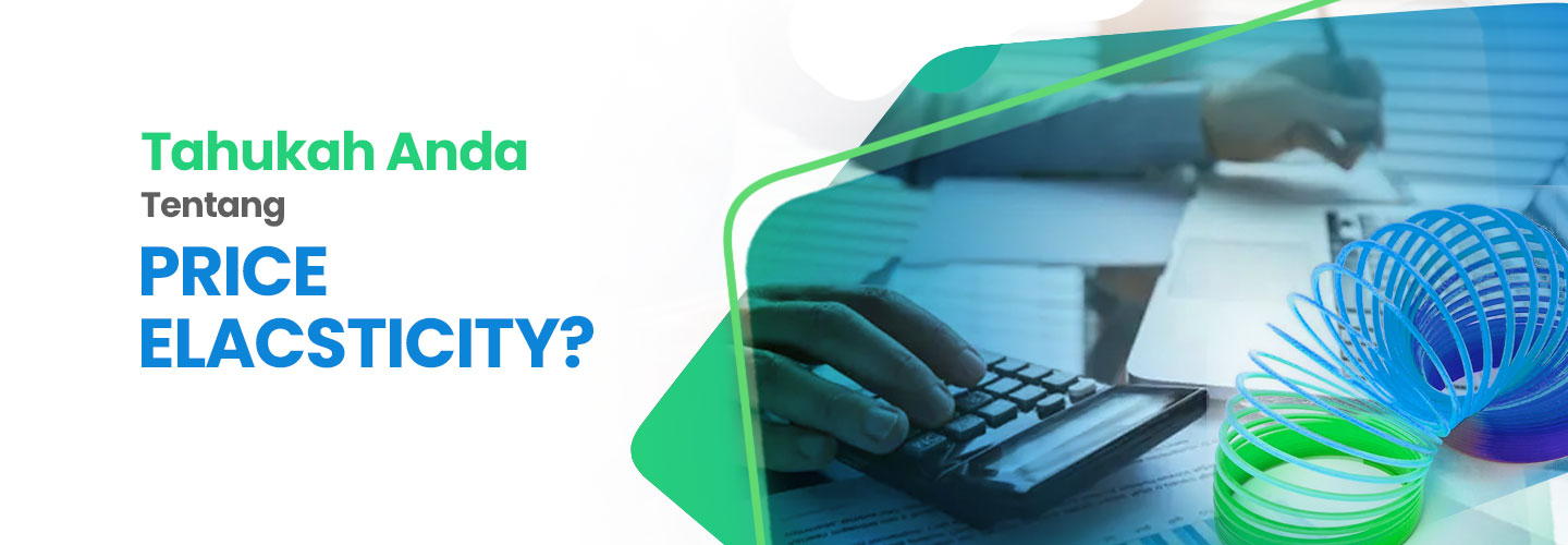 Pengertian Price Elasticity dan Penggunaannya dalam Perusahaan