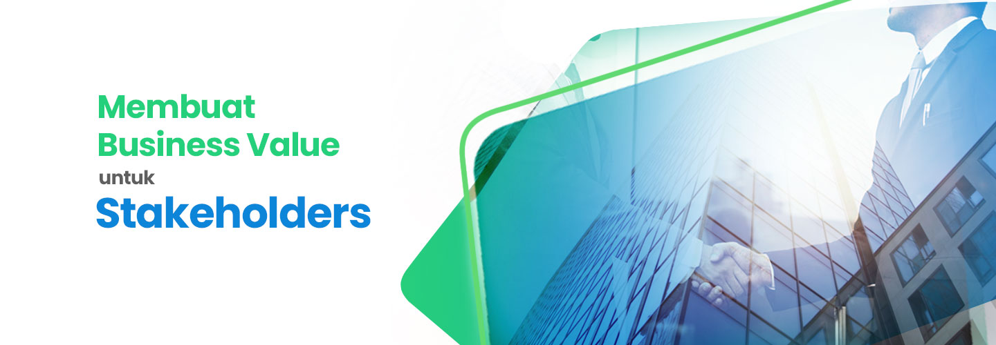 Membuat Business Value untuk Stakeholders
