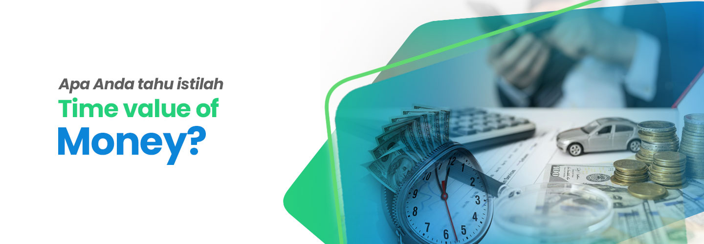 Mengenal Konsep Time Value of Money Sebagai Dasar Keuangan