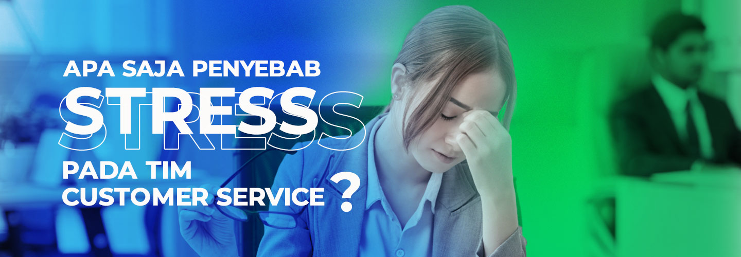 Causes of Stress in Customer Service that Companies Need to Address