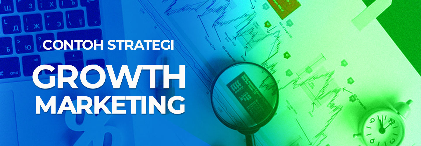 Cara Memulai Growth Marketing dan Contohnya dalam Bisnis