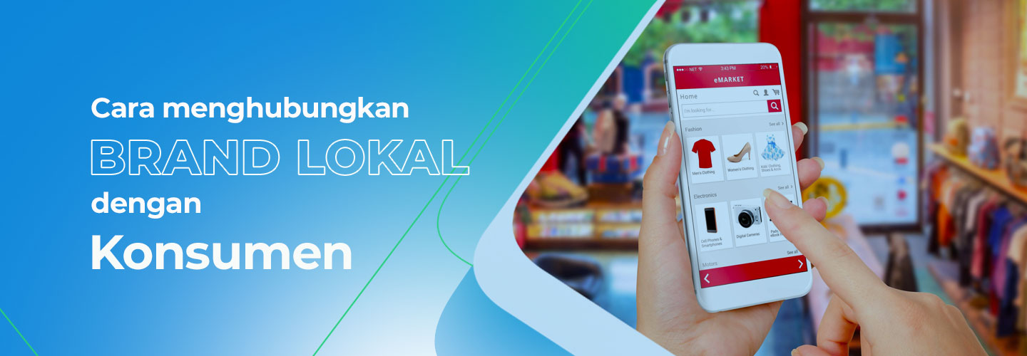 Cara Menghubungkan Brand Lokal dengan Konsumen