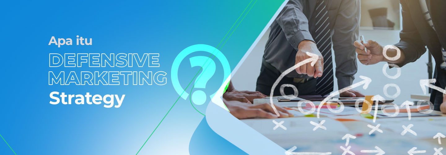 Definisi dan Kegunaan dari Defensive Marketing Strategy