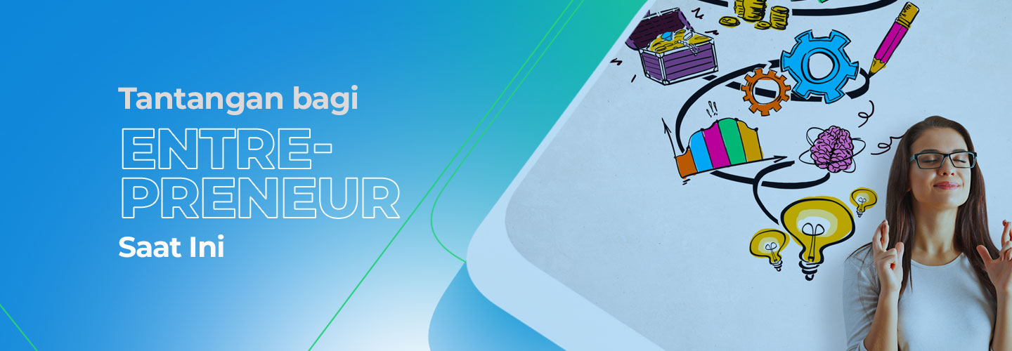 Tantangan yang Dihadapi oleh Entrepreneur Masa Kini