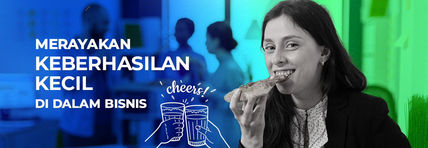 Merayakan Keberhasilan Kecil di dalam Bisnis