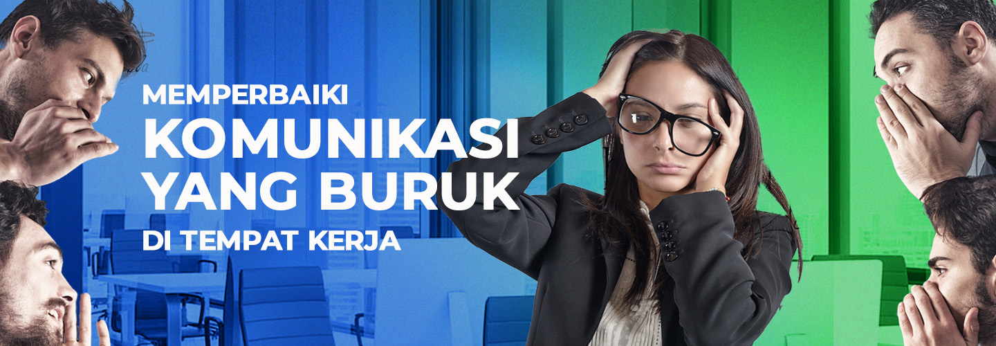 Cara Memperbaiki Komunikasi yang Buruk di Tempat Kerja
