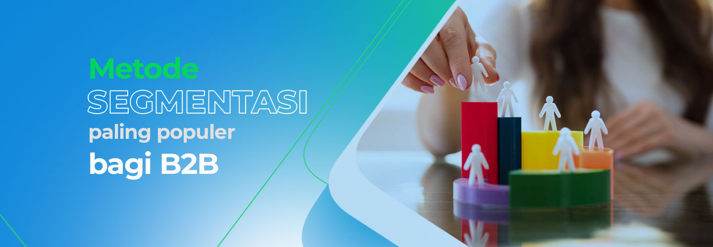 Metode Segmentasi Paling Populer bagi Pasar B2B