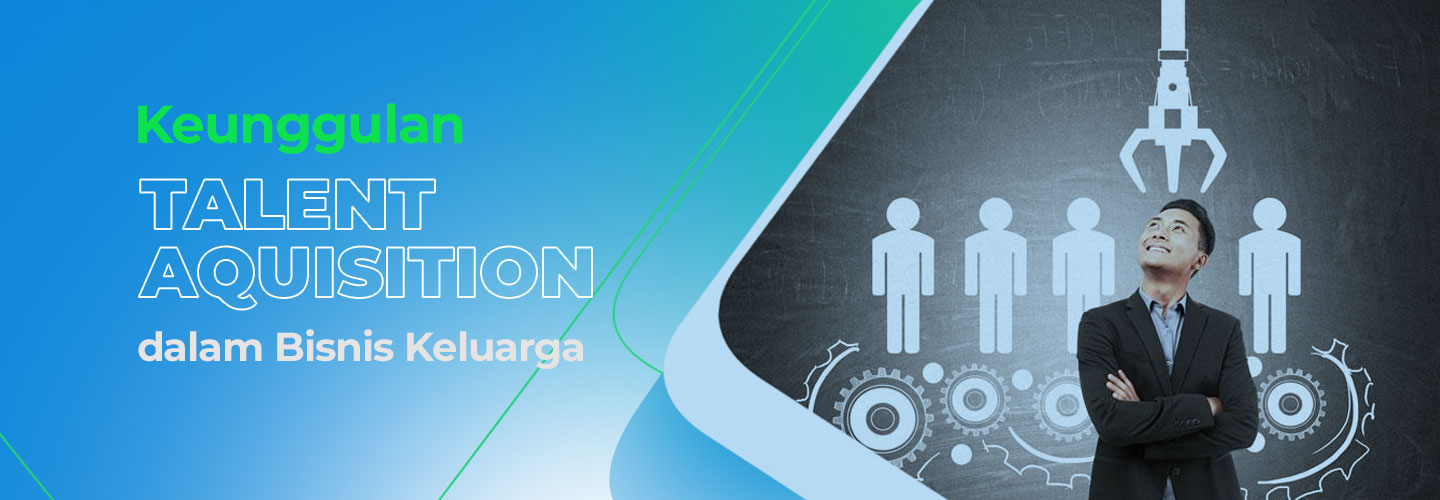 The Advantage of Talent Acquisition in Family Business