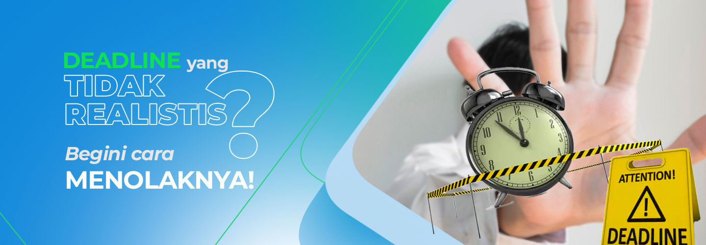 Cara Menolak Deadline yang Tidak Realistis