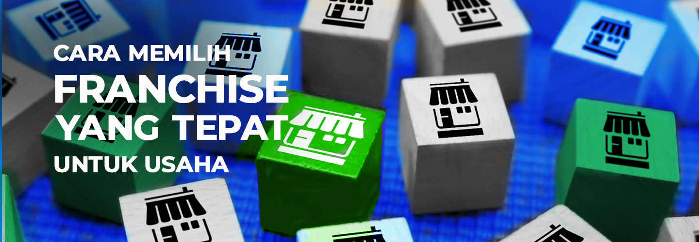 Cara Memilih Bisnis Franchise yang Tepat untuk Pebisnis Pemula