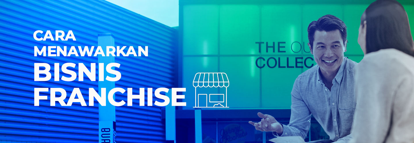 Cara Menawarkan Bisnis Franchise untuk Jangkau Para Pebisnis