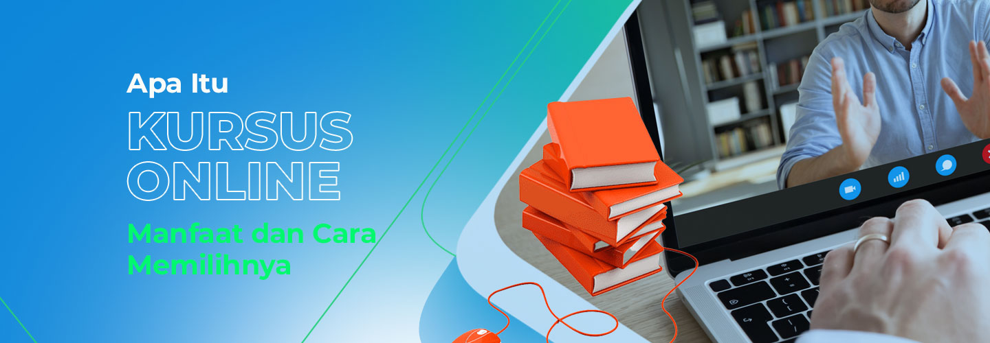  Kursus Online: Pengertian, Manfaat dan Cara Memilihnya