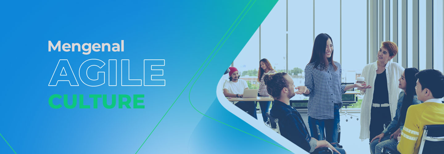 Mengenal Agile Culture di Lingkungan Kerja
