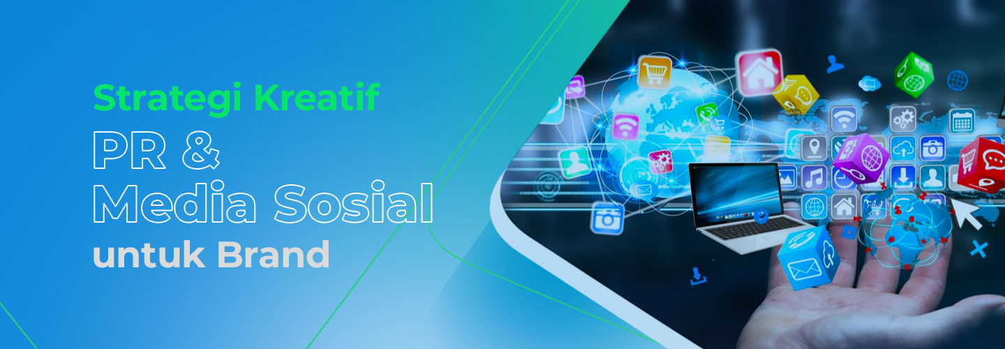 Strategi Kreatif untuk Media Sosial dan Public Relations (PR)