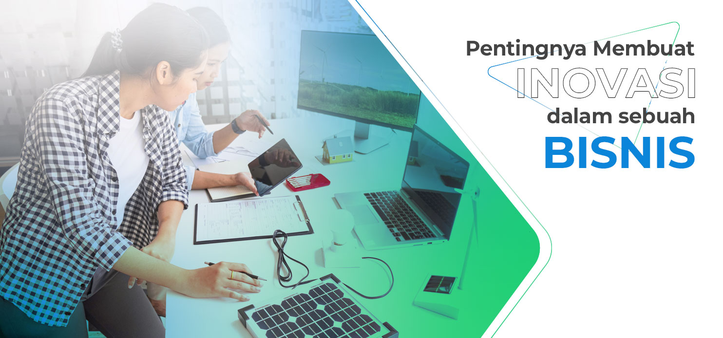 Pentingnya Membuat Inovasi dalam Sebuah Bisnis